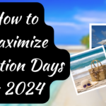 how to maximize vacation days 2024