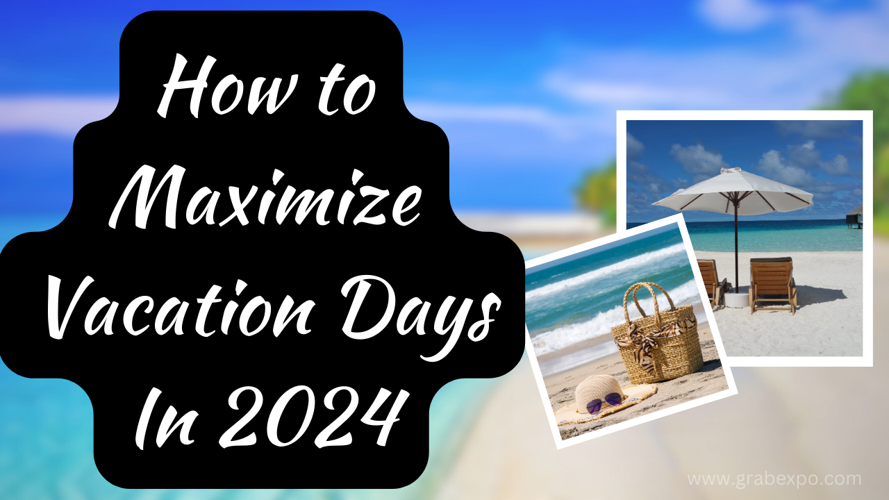 how to maximize vacation days 2024